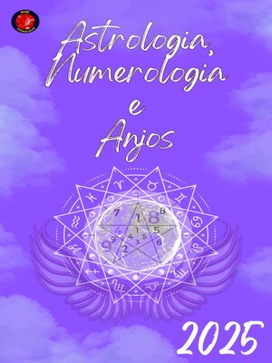 cover image of Astrologia, Numerologia  e  Anjos 2025